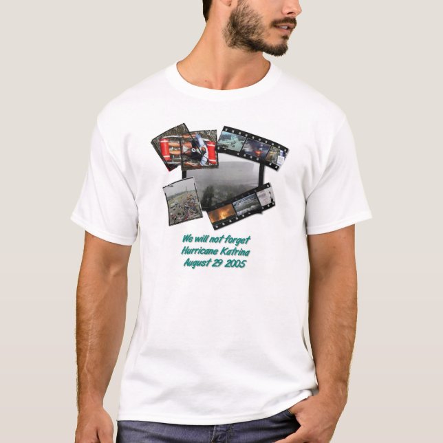 We Will Not Forget Hurricane Katrina T-Shirt (Front)