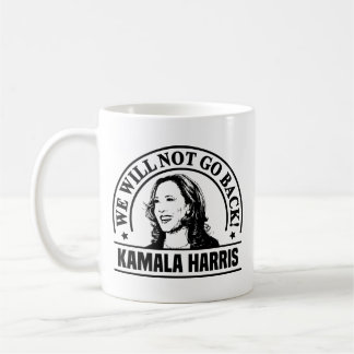 We Will Not go back Kamala Harris Mug