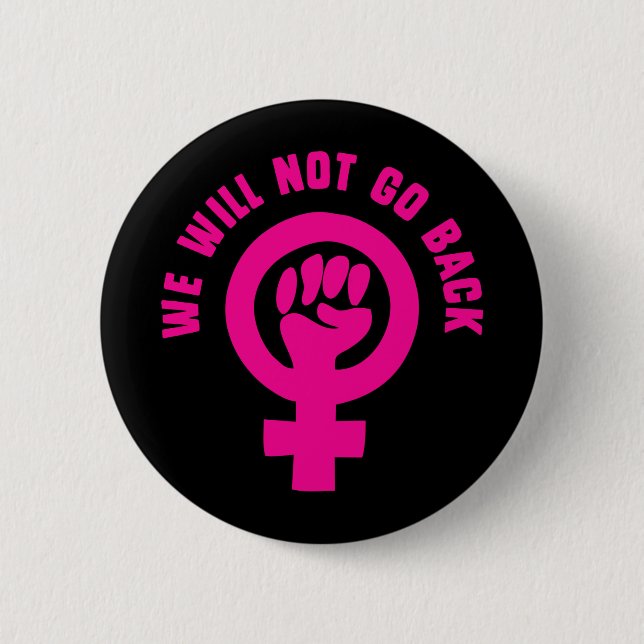 We Will Not Go Back Roe v. Wade Pro-Choice 2 Inch Round Button (Front)