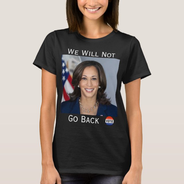 We Will Not Go Back T-Shirt (Front)
