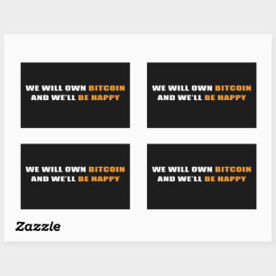 We Will Own Bitcoin and Be Happy: Funny Crypto   Sticker