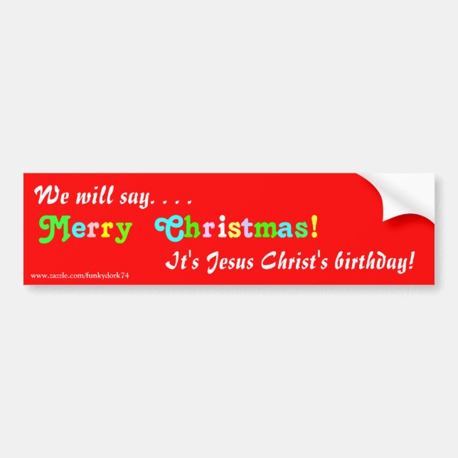 "We will say Merry Christmas!" bumper sticker (Front)