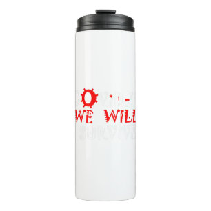 We Will Survive COVID-19 –  Strength & Resilience Thermal Tumbler