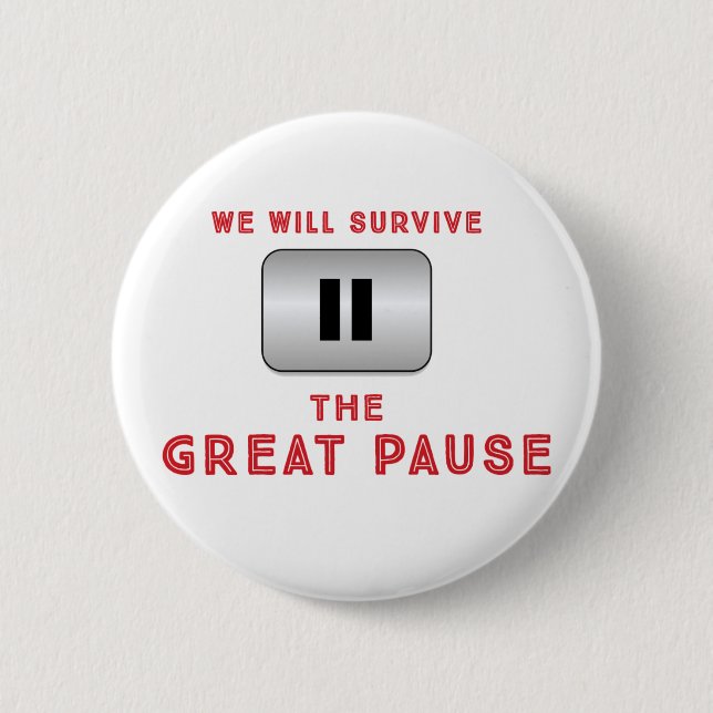 We will survive The Great Pause 2 Inch Round Button (Front)