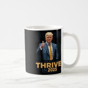 We Will Thrive In 2025!  Coffee Mug