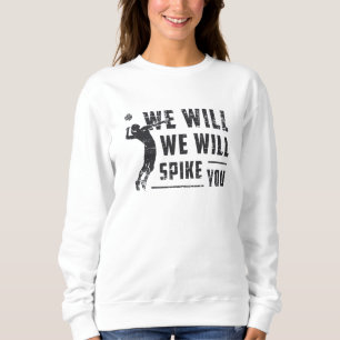 We Will We Will Spike You Beach Ball Volleyball Sweatshirt