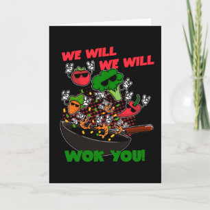 We Will We Will Wok You Card
