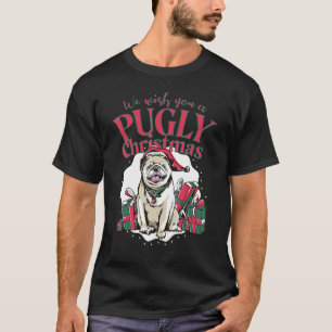 We Wish You A Pugly Christmas for Pug Lovers T-Shirt