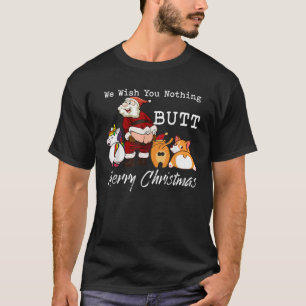 We Wish You Nothing Butt Merry Christmas Gift T-Shirt