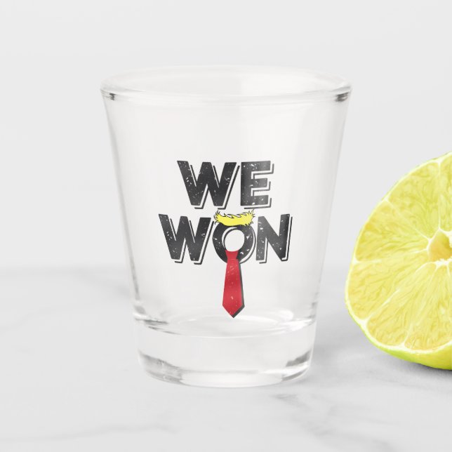 We Won Donald Trump 2024 Shot Glass (Front)