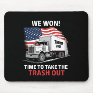 We Won It's Time To Take The Trash Out - Trump 202 Mouse Pad