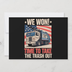 We Won Time To Take The Trash Out Trump 47 Invitation