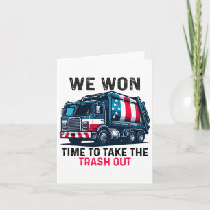 We Won Time To Take The Trash Out Trump Victory Ce Card