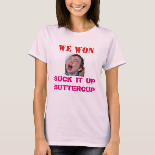 WE WON, YOU LOST, GET OVER IT T-Shirt