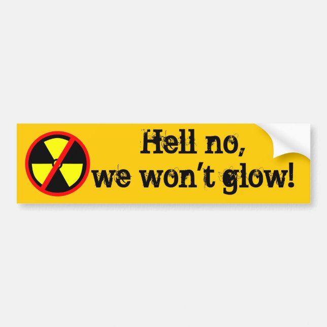 We Won't Glow Custom Anti-Nuclear Symbol Bumper Sticker (Front)