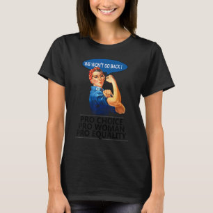 We Won't Go Back  Pro Woman Pro Choice  Feminism T-Shirt