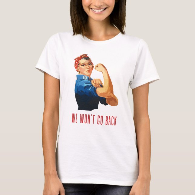 We Wont Go Back Rosie Riveter T-Shirt (Front)