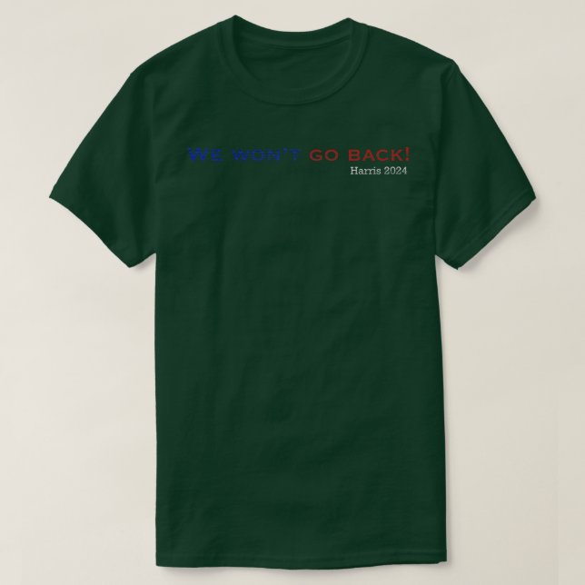 We wont go back T-Shirt (Design Front)