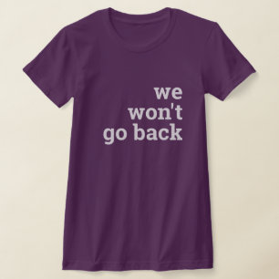we won't go back T-Shirt