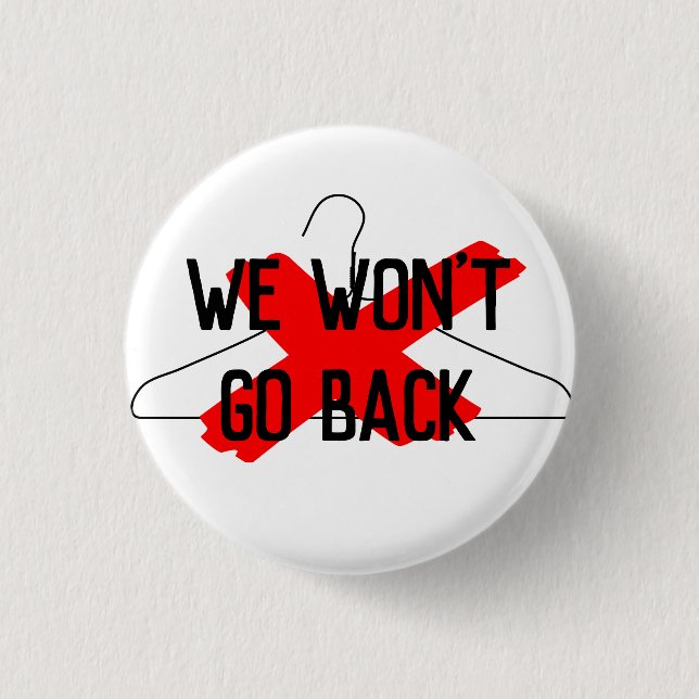 We Won't Go Back (wire hanger) 1 Inch Round Button (Front)