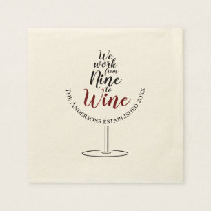 We Work from Nine to Wine Napkin