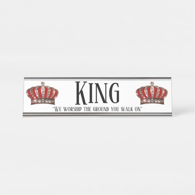 “ We Worship The Ground You Walk On” - KING Desk Name Plate (Front)