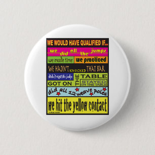 We Would Have Qualified.... 2 Inch Round Button