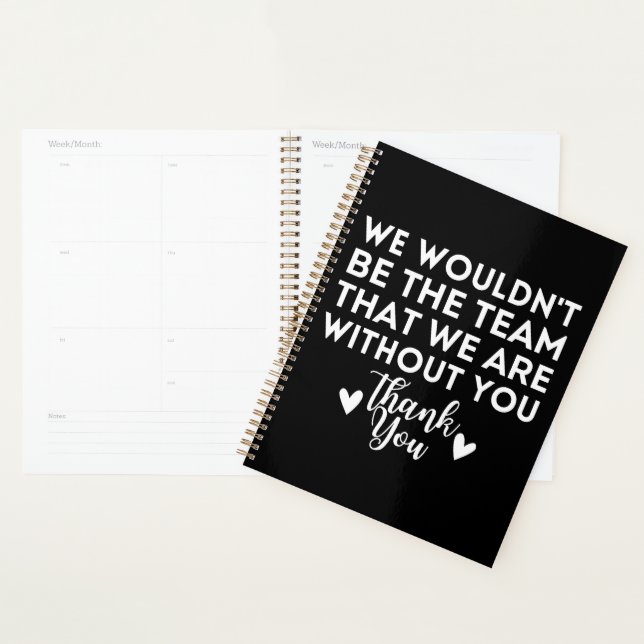 We wouldn't be the team that we are without you planner (Display)