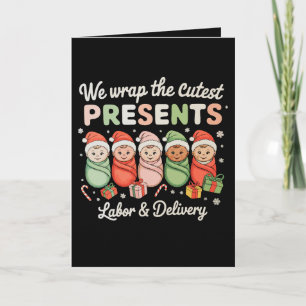 We Wrap Cutest Presents Labour Delivery LD Nurse Card