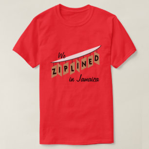 We Ziplined in Jamaica - customizable T-Shirt
