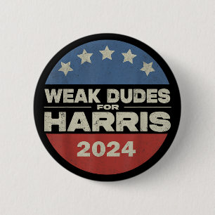 Weak Dudes For Harris 2024 Harris Waltz Campaign 2 Inch Round Button
