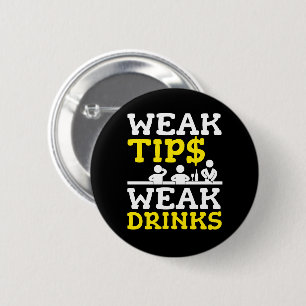 Weak Tips Weak Drinks Bartender Funny 2 Inch Round Button