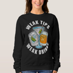 Weak Tips Weak Drinks  Restaurant Server Waiter Wa Sweatshirt