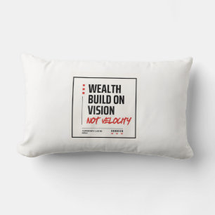 WEALTH BUILT ON VISION, NOT VELOCITY - LUMBAR PILLOW
