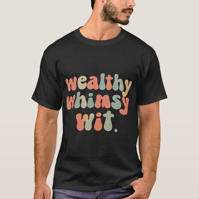 Wealthy Whimsy Wit T-Shirt (Front)