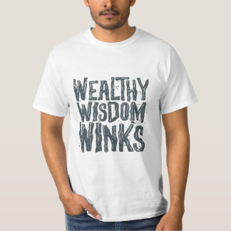 Wealthy wisdom winks T-Shirt