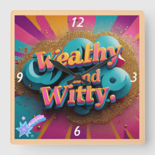 "Wealthy Witty and Wise" Square Wall Clock