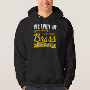 Weapon Of Brass Destruction Trombone Player Trombo Hoodie
