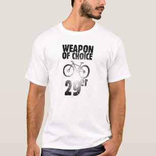 weapon of choice 29er T-Shirt