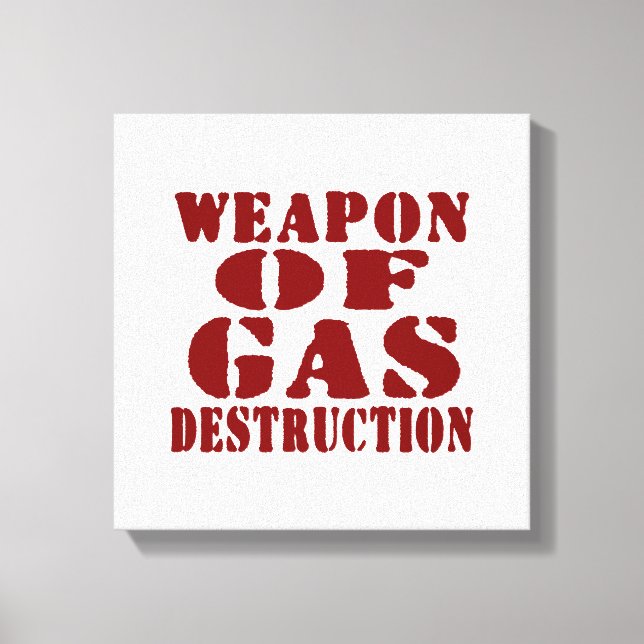 Weapon Of Gas Destruction Canvas Print (Front)