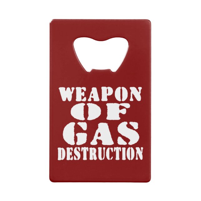 Weapon Of Gas Destruction Credit Card Bottle Opener (Front)