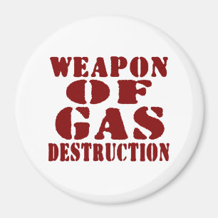 Weapon Of Gas Destruction Magnet