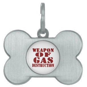 Weapon Of Gas Destruction Pet Tag
