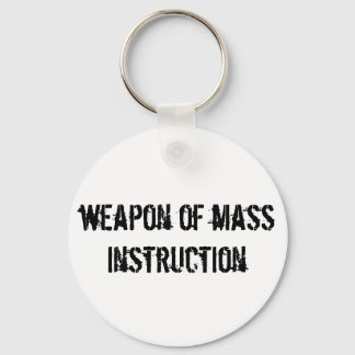 Weapon of mass instruction keychain