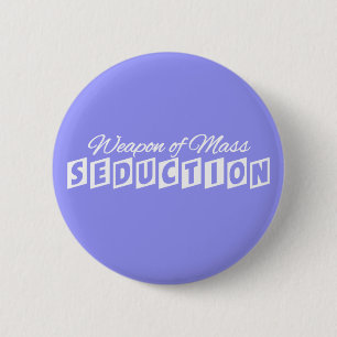 Weapon of Mass Seduction custom button
