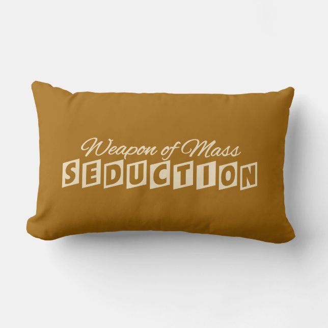 Weapon of Mass Seduction custom pillow (Front)
