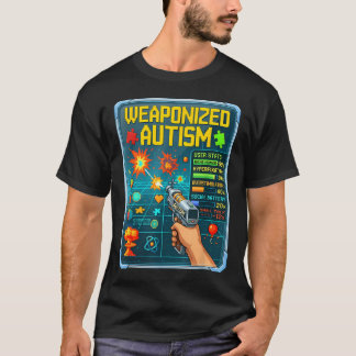 Weaponized Autism Funny Neurodivergent T-Shirt