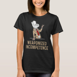 Weaponized Incompetence T-Shirt