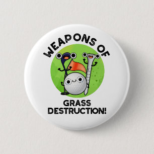 Weapons Of Grass Destruction Funny Golf Pun 2 Inch Round Button