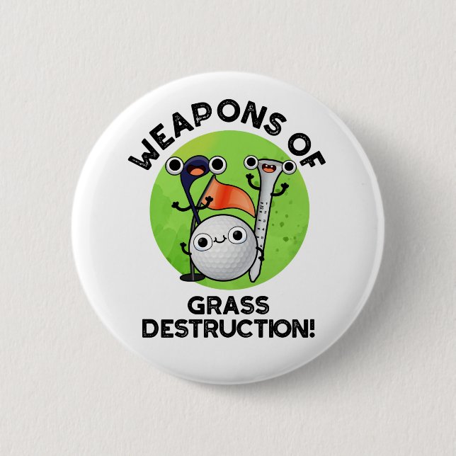 Weapons Of Grass Destruction Funny Golf Pun 2 Inch Round Button (Front)